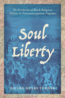 Soul liberty : the evolution of Black religious politics in postemancipation Virginia /