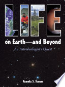 Life on earth-- and beyond : an astrobiologist's quest /