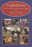 Crafted lives : stories and studies of African American quilters /