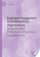 Employee engagement in contemporary organizations : maintaining high productivity and sustained competitiveness /