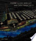 Frank Lloyd Wright and San Francisco /