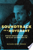 Soundtrack to a movement : African American Islam, jazz, and black internationalism /