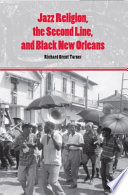 Jazz religion, the second line, and Black New Orleans /