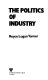 The politics of industry /