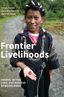 Frontier livelihoods : Hmong in the Sino-Vietnamese borderlands /