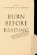 Burn before reading : presidents, CIA directors, and secret intelligence /