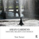 Asian gardens : history, beliefs and design /