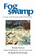 Fogswamp : living with swans in the wilderness /