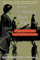 Even the women must fight : memories of war from North Vietnam /