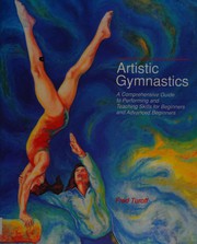 Artistic gymnastics : a comprehensive guide to performing and teaching skills for beginners and advanced beginners /
