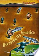 Breaking up America : advertisers and the new media world /