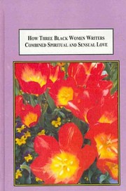 How three Black women writers combined spiritual and sensual love : rhetorically transcending the boundaries of language (Audre Lorde, Toni Morrison, and Dionne Brand) /