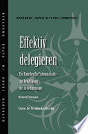 Effektiv delegieren : Ein ratgeber für Führungskräfte zur Bewältigung des Arbeitspensums /