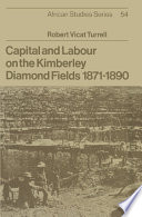 Capital and labour on the Kimberley diamond fields, 1871-1890 /