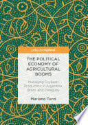 The political economy of agricultural booms : managing soybean production in Argentina, Brazil, and Paraguay /