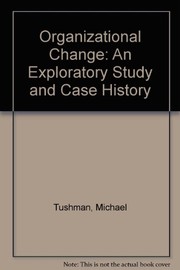 Organizational change : an exploratory study and case history.