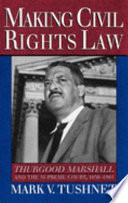 Making civil rights law : Thurgood Marshall and the Supreme Court, 1936-1961 /