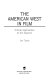 The American West in film : critical approaches to the Western /