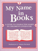 My name in books : a guide to character names in children's literature /