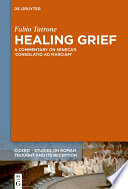 Healing Grief A Commentary on Seneca's Consolatio Ad Marciam.