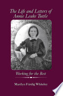 The life and letters of Annie Leake Tuttle : working for the best /