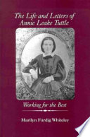 The life and letters of Annie Leake Tuttle : working for the best /