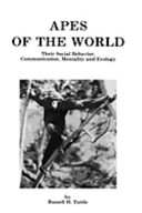 Apes of the world : their social behavior, communication, mentality, and ecology /