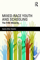 Mixed-race youth and schooling : the fifth minority /