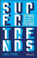 Supertrends : 50 Things You Need to Know about the Future.