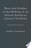 Race and gender in the making of an African American literary tradition /