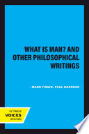 What is man? : and other philosophical writings /