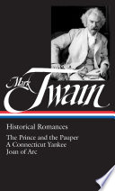 Historical romances : The prince and the pauper, A Connecticut Yankee in King Arthur's court, Personal recollections of Joan of Arc /