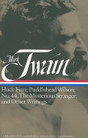 Huck Finn; Pudd'nhead Wilson; No. 44, the mysterious stranger; and other writings /