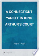 A Connecticut Yankee in King Arthur's court /