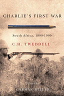 Charlie's first war : South Africa, 1899-1900 /