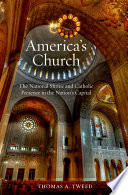 America's church : the National Shrine and Catholic presence in the nation's capital /