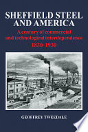 Sheffield steel and America : a century of commercial and technological interdependence, 1830-1930 /