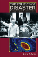 The politics of disaster : tracking the impact of Hurricane Andrew /