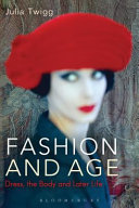 Fashion and age : dress, the body and later life /