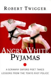 Angry white pyjamas : a scrawny Oxford poet takes lessons from the Tokyo riot police /