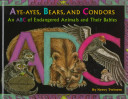 Aye-ayes, bears, and condors : an ABC of endangered animals and their babies /