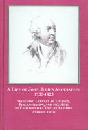 A life of John Julius Angerstein, 1735-1823 : widening circles in finance, philanthropy and the arts in eighteenth century London /