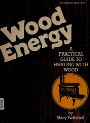 Wood energy : a practical guide to heating with wood /