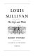 Louis Sullivan : his life and work /