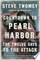 Countdown to Pearl Harbor : the twelve days to the attack /