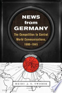 News from Germany : the competition to control world communications, 1900-1945 /