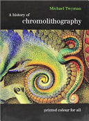 A history of chromolithography : printed colour for all /