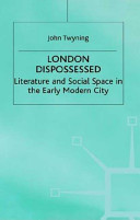 London dispossessed : literature and social space in the erly modern city /