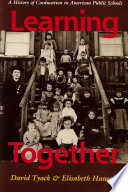 Learning together : a history of coeducation in American public schools /