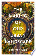 The making of our urban landscape /